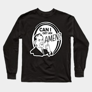 Can I Get An Amen Funny Christian Long Sleeve T-Shirt